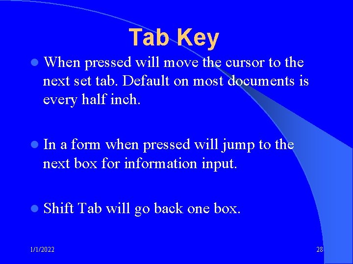 Tab Key l When pressed will move the cursor to the next set tab.
