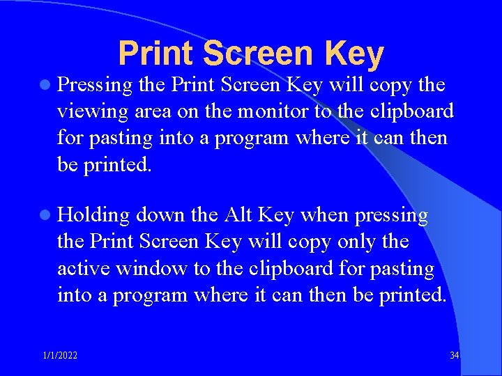 Print Screen Key l Pressing the Print Screen Key will copy the viewing area