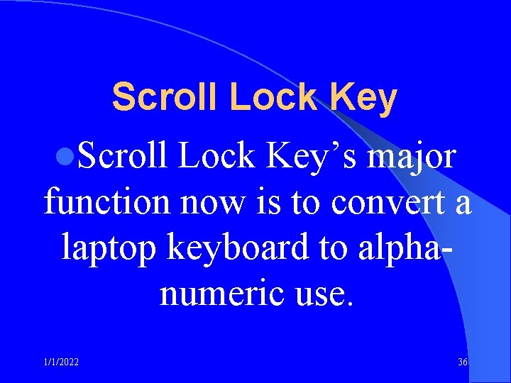 Scroll Lock Key l. Scroll Lock Key’s major function now is to convert a