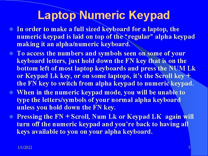Laptop Numeric Keypad In order to make a full sized keyboard for a laptop,
