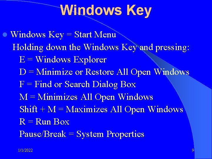 Windows Key l Windows Key = Start Menu Holding down the Windows Key and