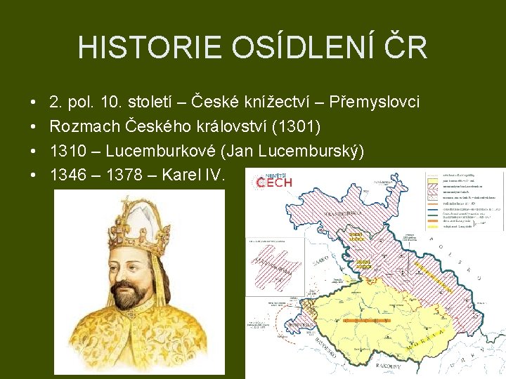 HISTORIE OSÍDLENÍ ČR • • 2. pol. 10. století – České knížectví – Přemyslovci