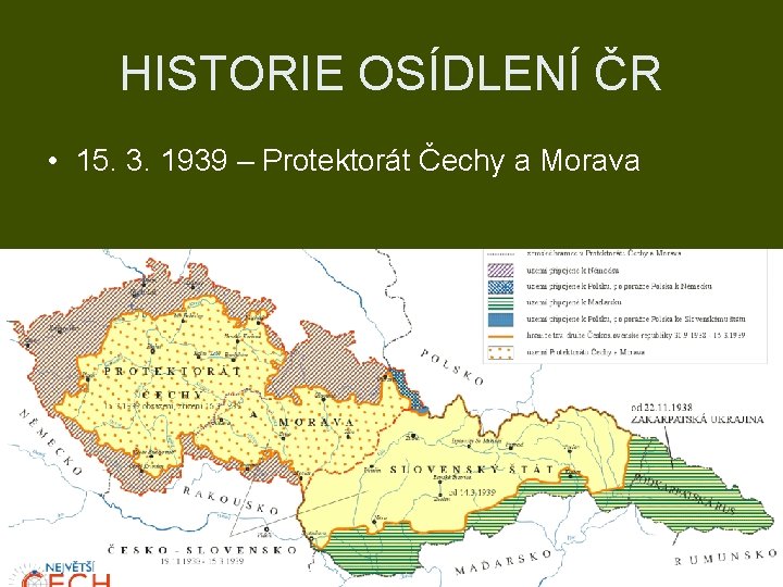 HISTORIE OSÍDLENÍ ČR • 15. 3. 1939 – Protektorát Čechy a Morava 