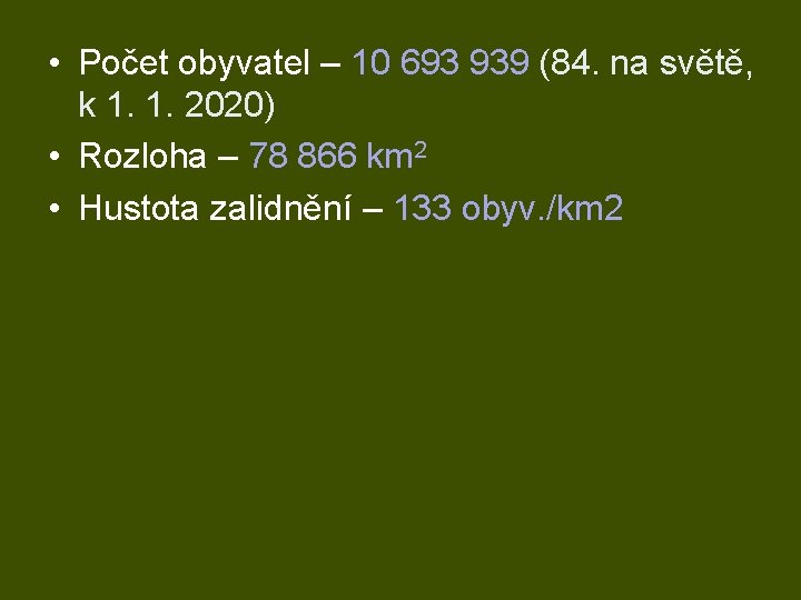  • Počet obyvatel – 10 693 939 (84. na světě, k 1. 1.