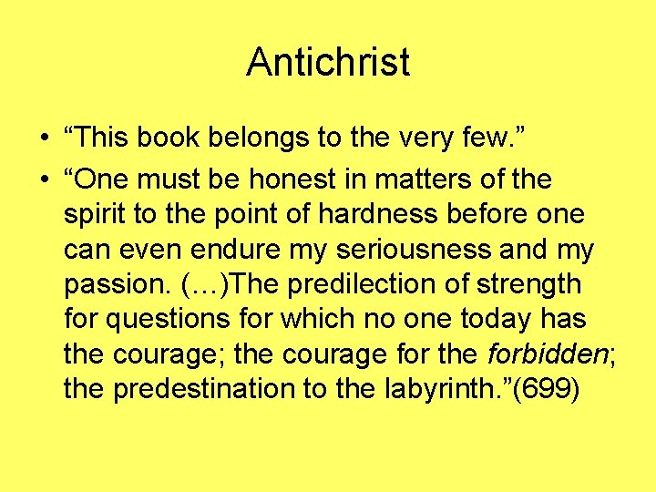 Antichrist • “This book belongs to the very few. ” • “One must be Antichrist • “This book belongs to the very few. ” • “One must be