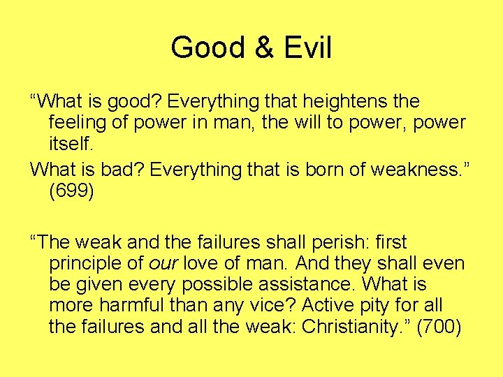 Good & Evil “What is good? Everything that heightens the feeling of power in