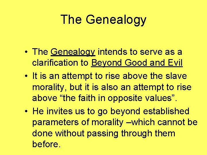 The Genealogy • The Genealogy intends to serve as a clarification to Beyond Good The Genealogy • The Genealogy intends to serve as a clarification to Beyond Good