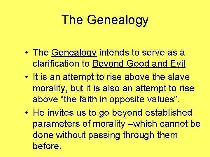 The Genealogy • The Genealogy intends to serve as a clarification to Beyond Good