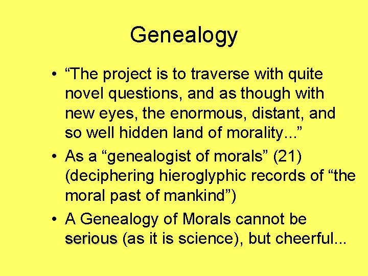 Genealogy • “The project is to traverse with quite novel questions, and as though