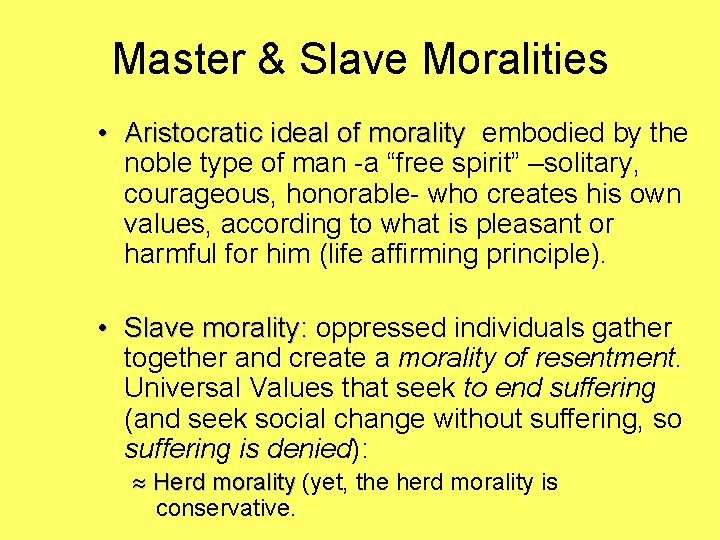 Master & Slave Moralities • Aristocratic ideal of morality embodied by the noble type