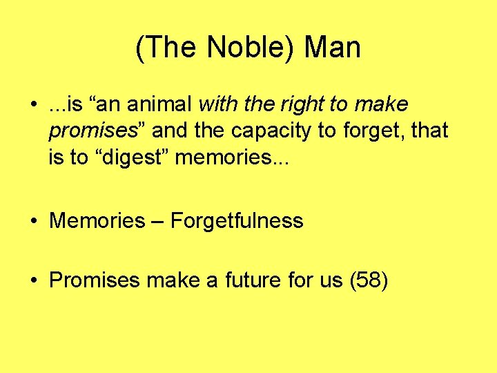 (The Noble) Man • . . . is “an animal with the right to