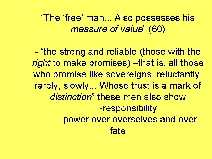 “The ‘free’ man. . . Also possesses his measure of value” (60) - “the