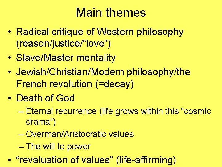 Main themes • Radical critique of Western philosophy (reason/justice/“love”) • Slave/Master mentality • Jewish/Christian/Modern