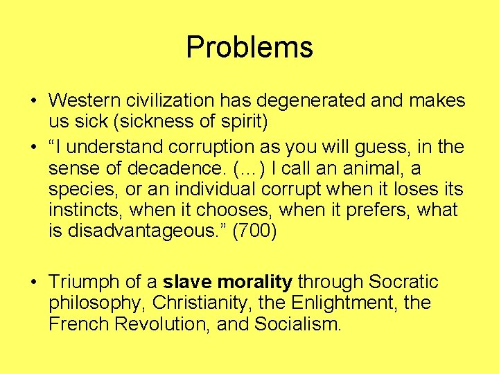 Problems • Western civilization has degenerated and makes us sick (sickness of spirit) •