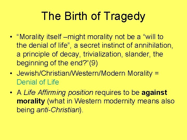 The Birth of Tragedy • “Morality itself –might morality not be a “will to