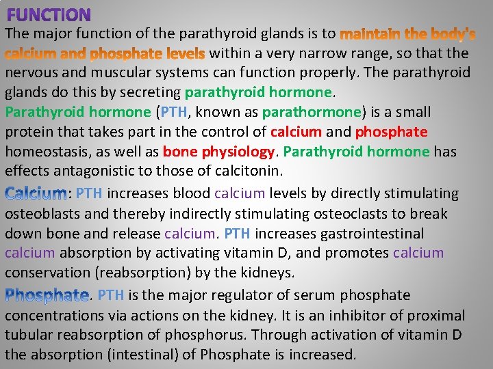 The major function of the parathyroid glands is to within a very narrow range,