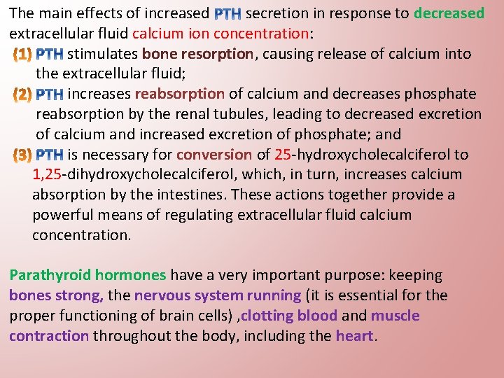 The main effects of increased secretion in response to decreased extracellular fluid calcium ion