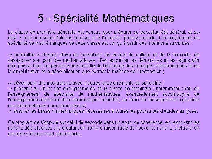 5 - Spécialité Mathématiques La classe de première générale est conçue pour préparer au