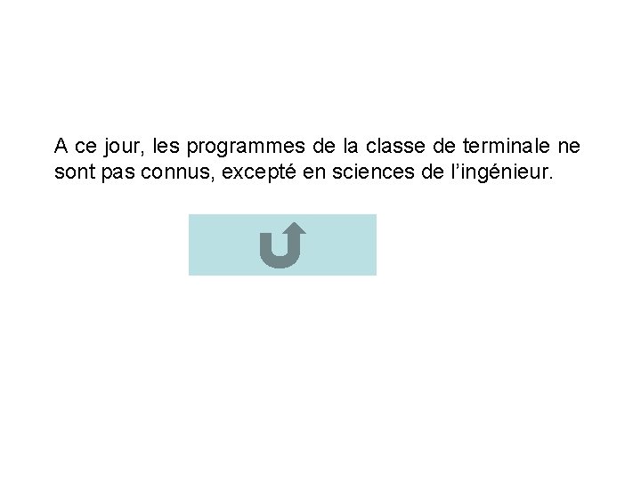 A ce jour, les programmes de la classe de terminale ne sont pas connus,