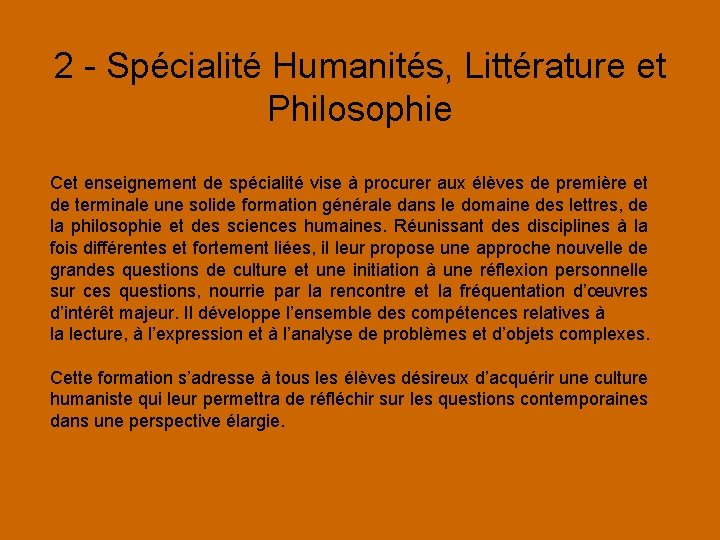 2 - Spécialité Humanités, Littérature et Philosophie Cet enseignement de spécialité vise à procurer