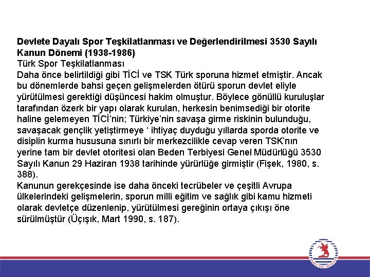 Devlete Dayalı Spor Teşkilatlanması ve Değerlendirilmesi 3530 Sayılı Kanun Dönemi (1938 -1986) Türk Spor