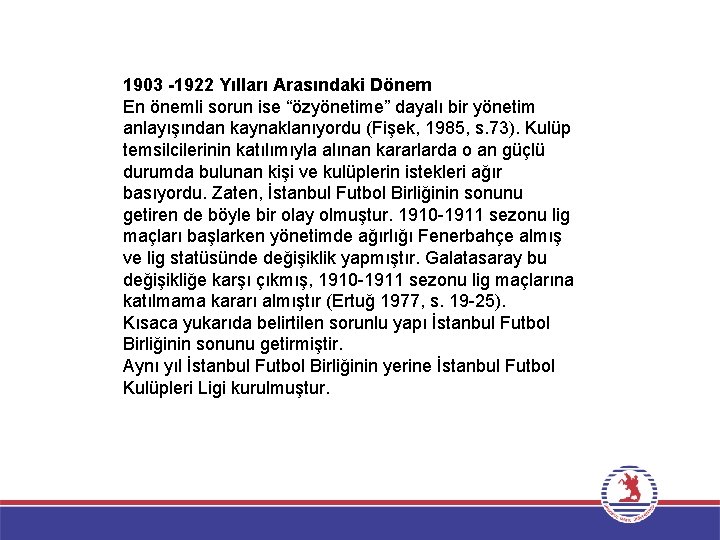 1903 -1922 Yılları Arasındaki Dönem En önemli sorun ise “özyönetime” dayalı bir yönetim anlayışından