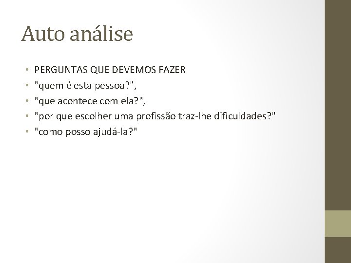 Auto análise • • • PERGUNTAS QUE DEVEMOS FAZER "quem é esta pessoa? ",