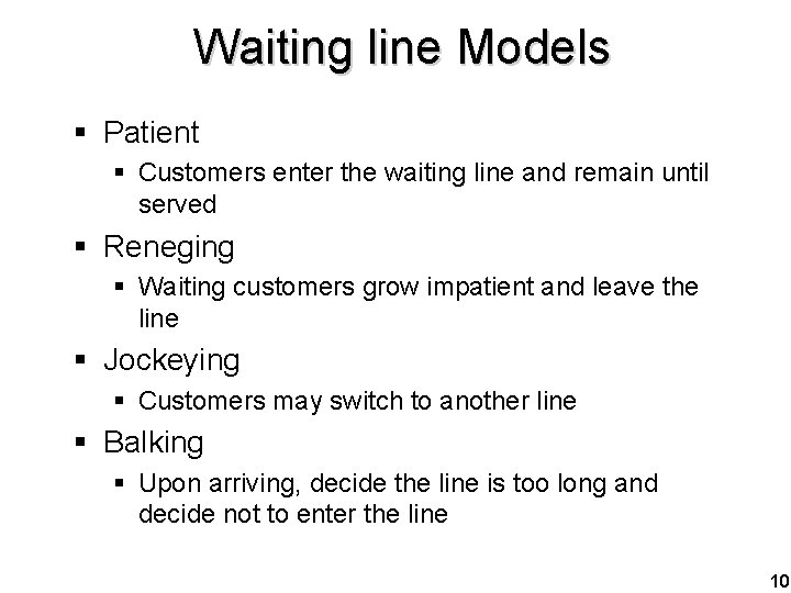 Waiting line Models § Patient § Customers enter the waiting line and remain until