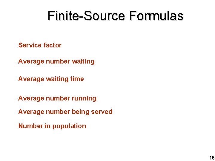 Finite-Source Formulas Service factor Average number waiting Average waiting time Average number running Average