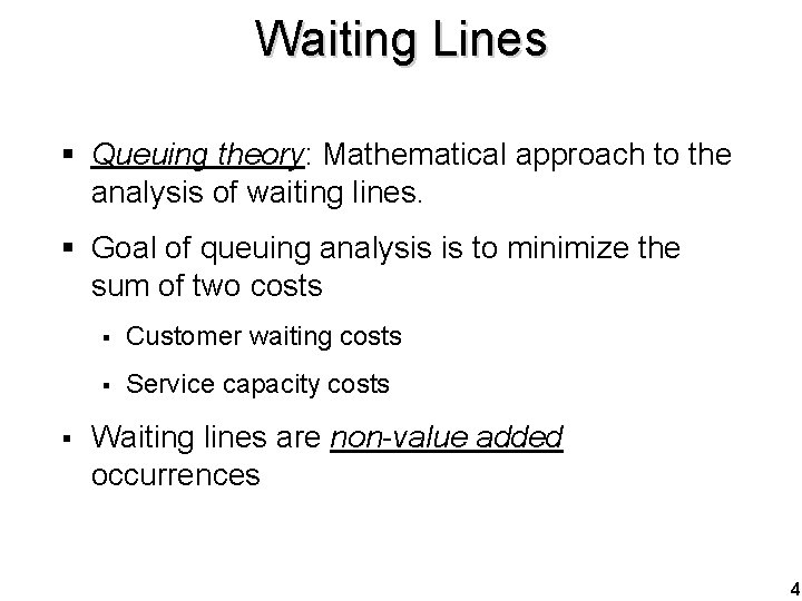 Waiting Lines § Queuing theory: Mathematical approach to the analysis of waiting lines. §