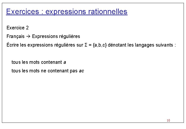 Exercices : expressions rationnelles Exercice 2 Français Expressions régulières Écrire les expressions régulières sur