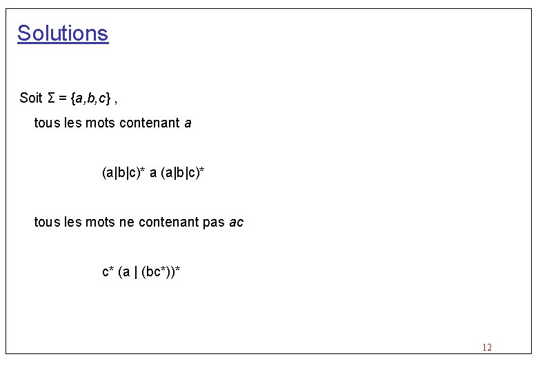 Solutions Soit Σ = {a, b, c} , tous les mots contenant a (a|b|c)*