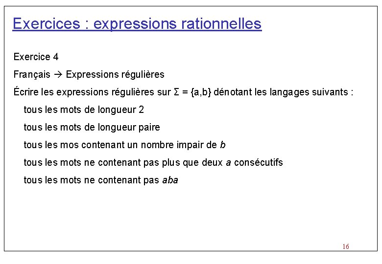 Exercices : expressions rationnelles Exercice 4 Français Expressions régulières Écrire les expressions régulières sur