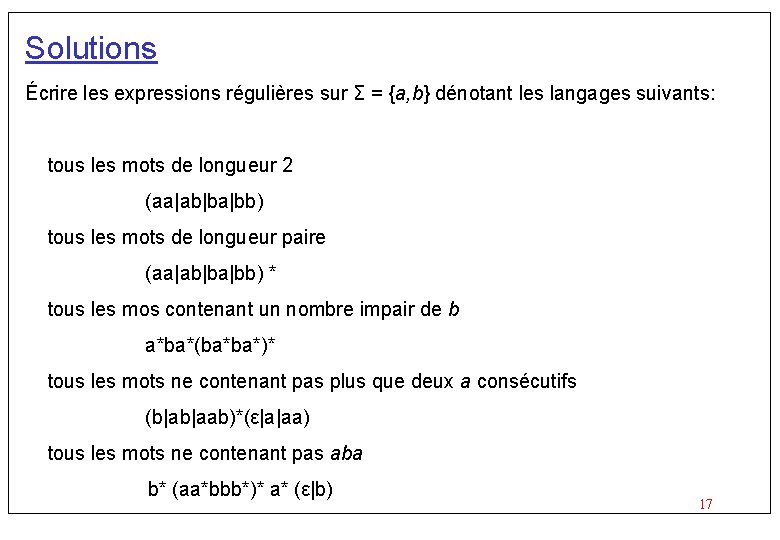Solutions Écrire les expressions régulières sur Σ = {a, b} dénotant les langages suivants: