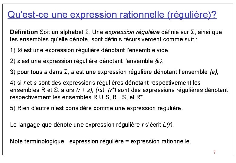 Qu'est-ce une expression rationnelle (régulière)? Définition Soit un alphabet Σ. Une expression régulière définie
