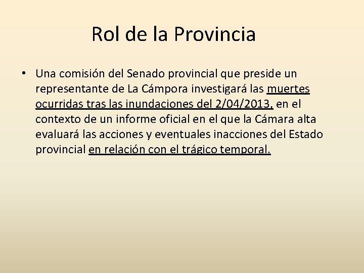 Rol de la Provincia • Una comisión del Senado provincial que preside un representante