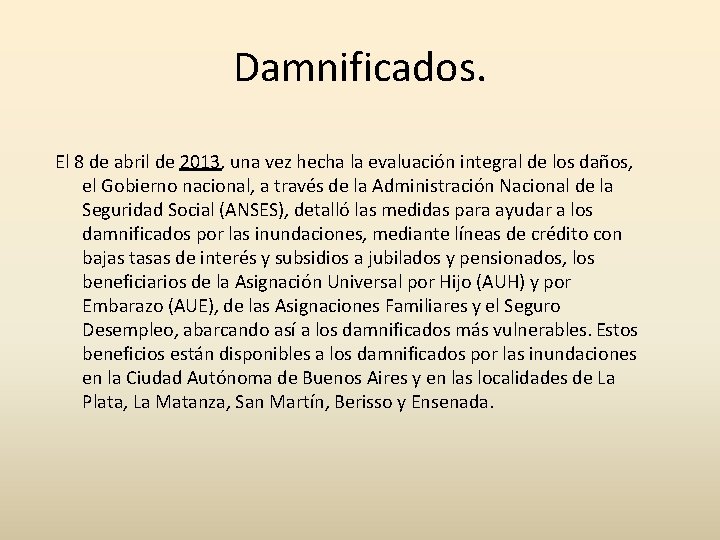 Damnificados. El 8 de abril de 2013, una vez hecha la evaluación integral de