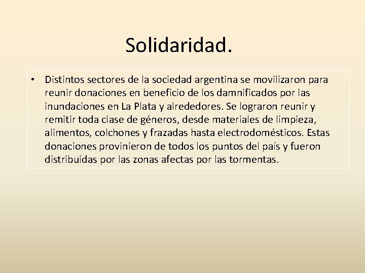 Solidaridad. • Distintos sectores de la sociedad argentina se movilizaron para reunir donaciones en