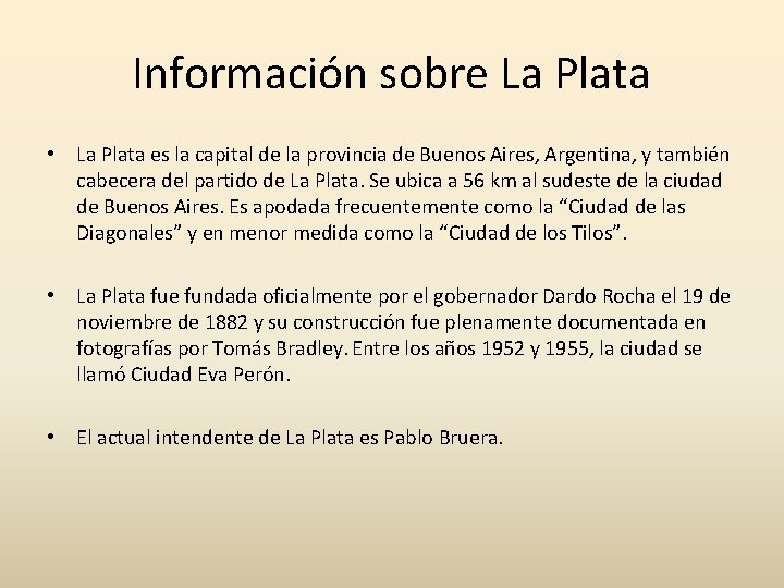 Información sobre La Plata • La Plata es la capital de la provincia de