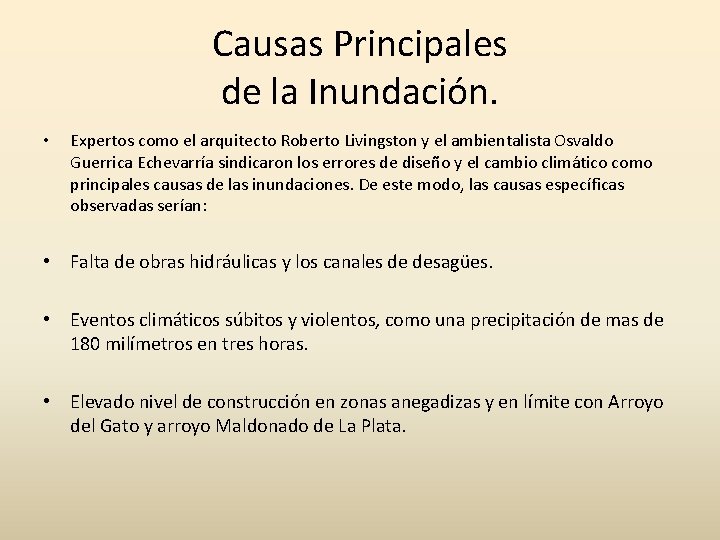 Causas Principales de la Inundación. • Expertos como el arquitecto Roberto Livingston y el