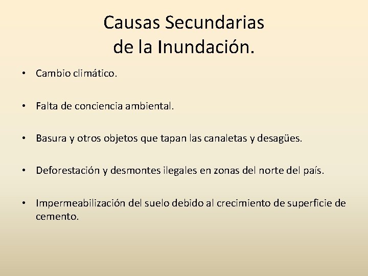 Causas Secundarias de la Inundación. • Cambio climático. • Falta de conciencia ambiental. •