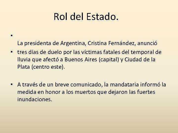 Rol del Estado. • La presidenta de Argentina, Cristina Fernández, anunció • tres días