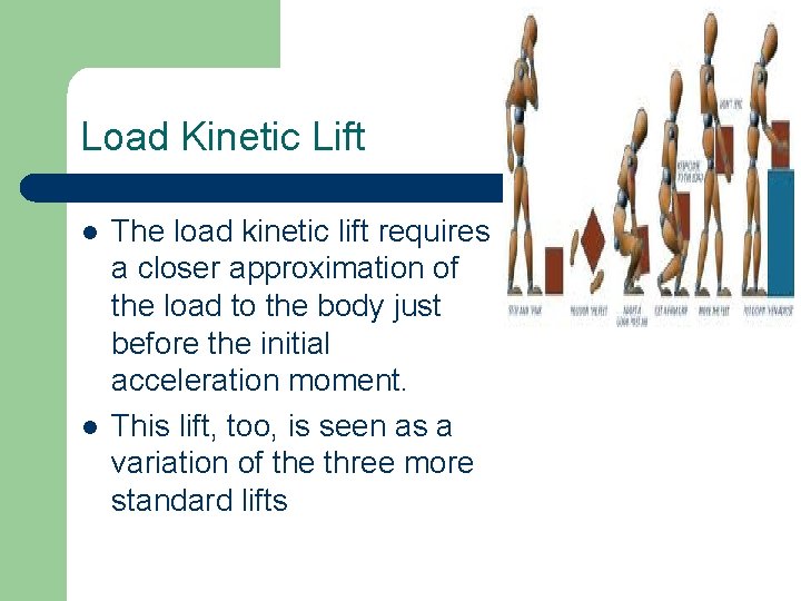 Load Kinetic Lift l l The load kinetic lift requires a closer approximation of