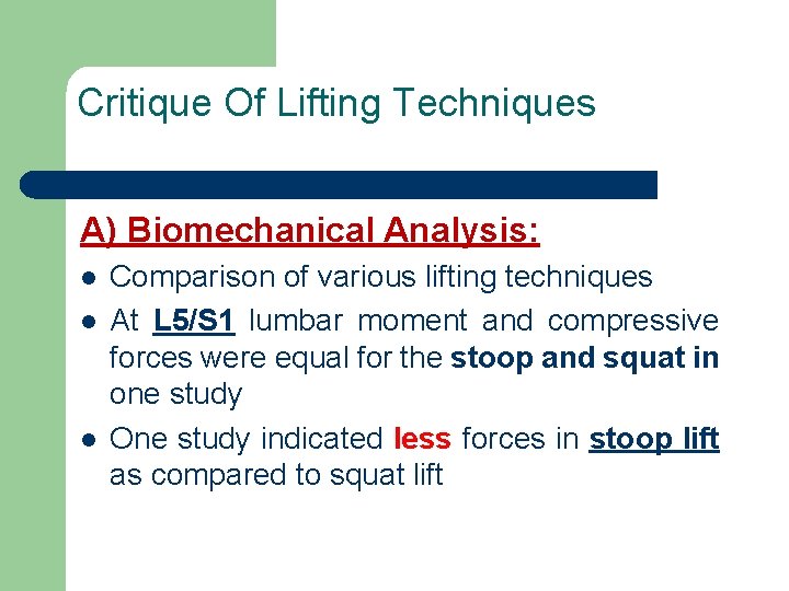 Critique Of Lifting Techniques A) Biomechanical Analysis: l l l Comparison of various lifting