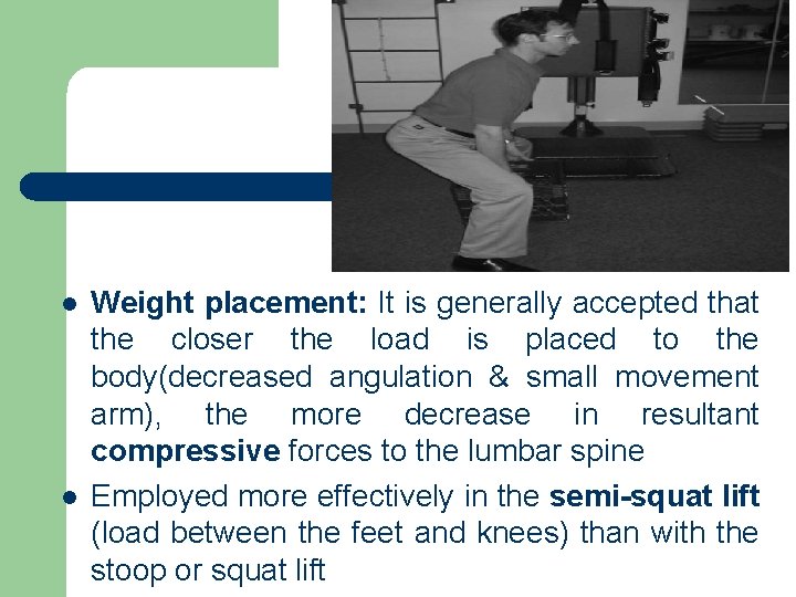 l l Weight placement: It is generally accepted that the closer the load is