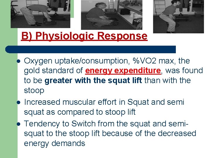 B) Physiologic Response l l l Oxygen uptake/consumption, %VO 2 max, the gold standard