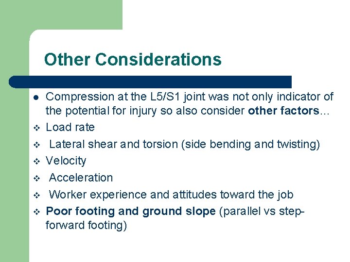 Other Considerations l v v v Compression at the L 5/S 1 joint was