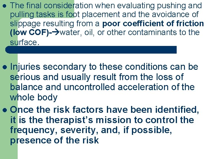 l The final consideration when evaluating pushing and pulling tasks is foot placement and