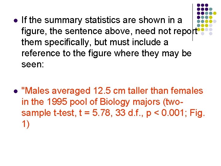 l If the summary statistics are shown in a figure, the sentence above, need