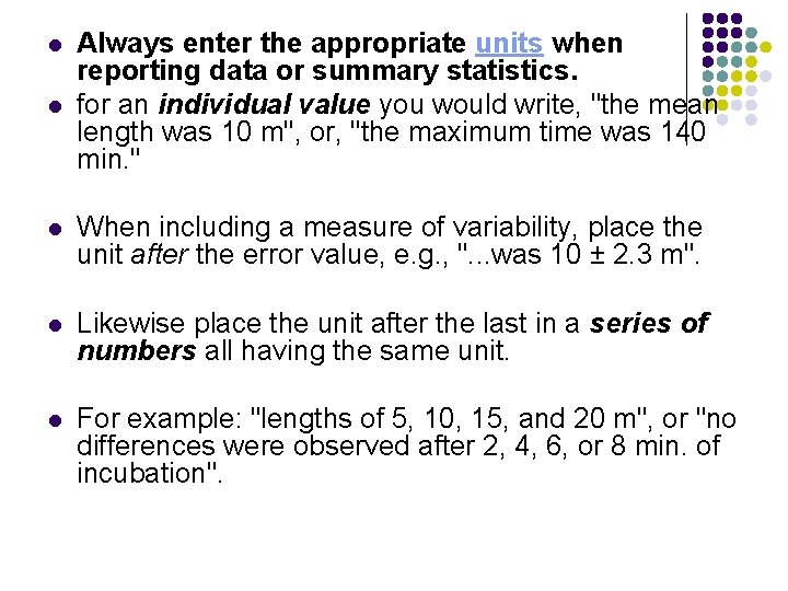 l l Always enter the appropriate units when reporting data or summary statistics. for